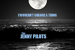 the jenny pilots i wouldn't change a thing