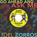 the del zorros go ahead and ask me